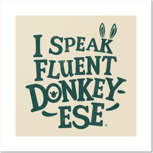 I Speak Fluent Donkey-ese Posters and Art